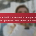 Durable silicone sleeves for smartphones: grip, protection level, and color options