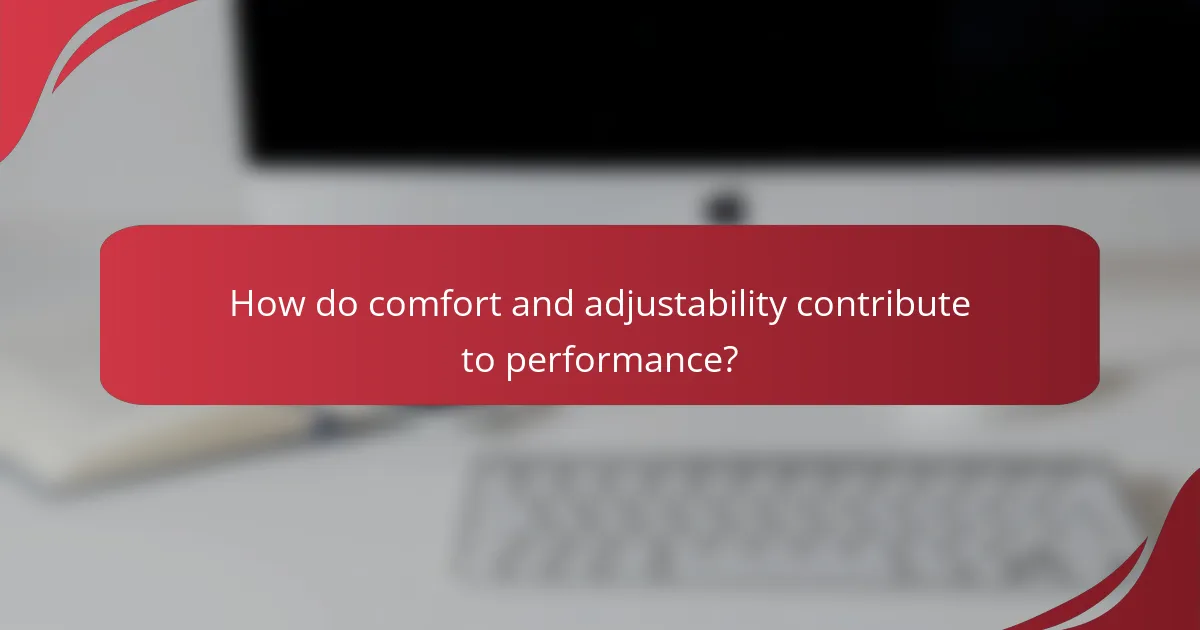 How do comfort and adjustability contribute to performance?