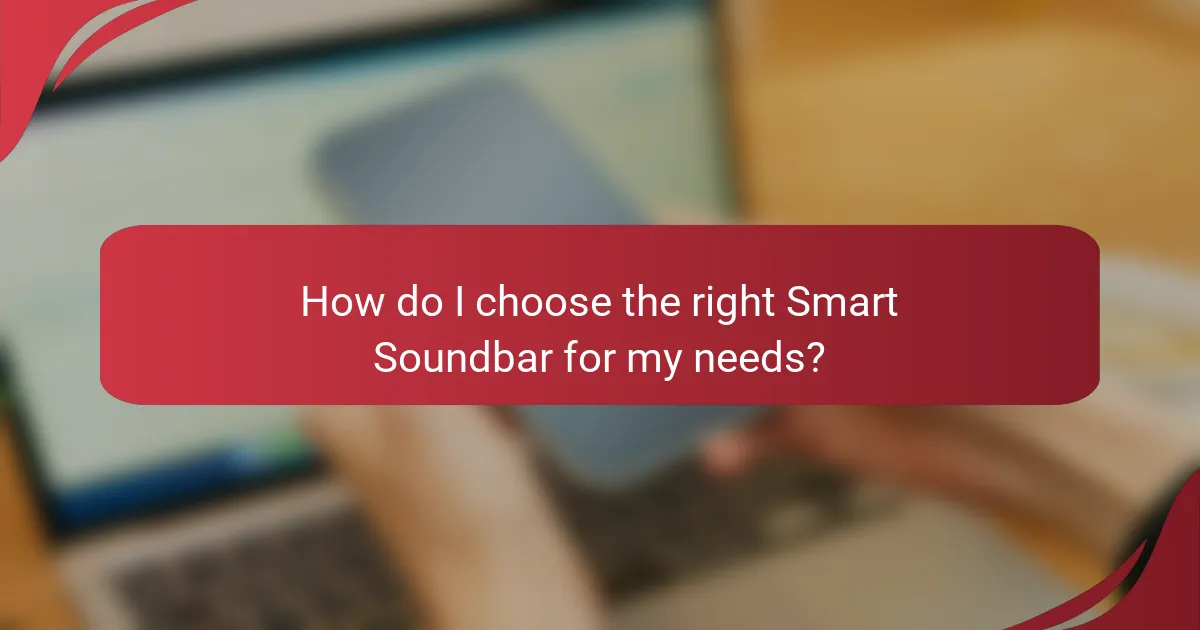 How do I choose the right Smart Soundbar for my needs?