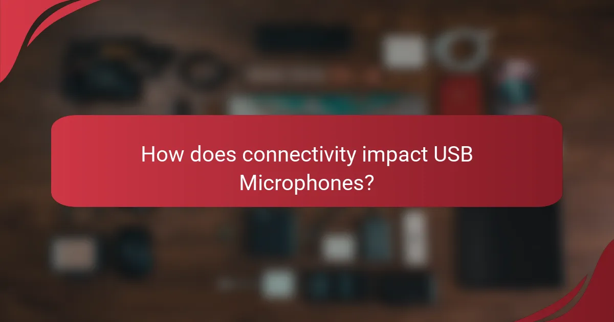 How does connectivity impact USB Microphones?