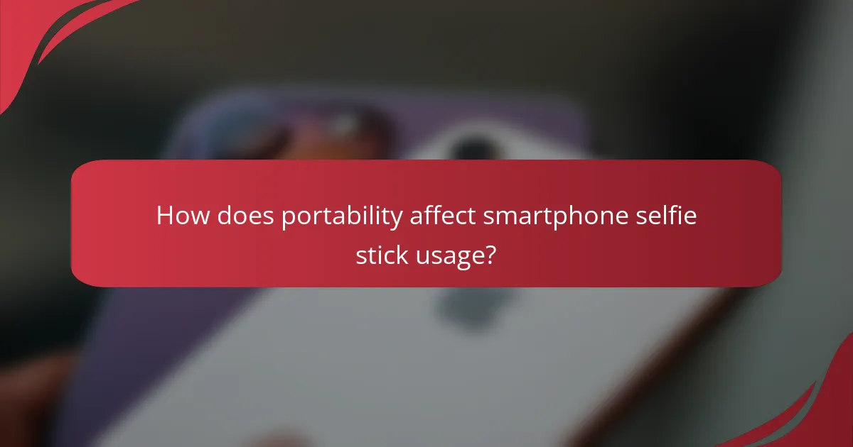 How does portability affect smartphone selfie stick usage?