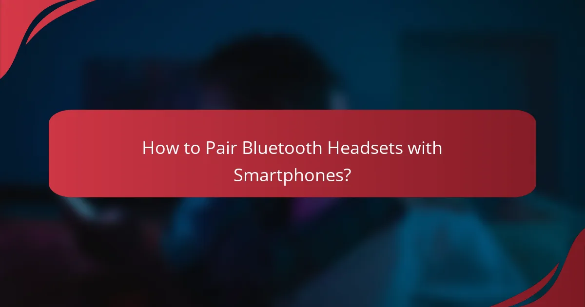 How to Pair Bluetooth Headsets with Smartphones?