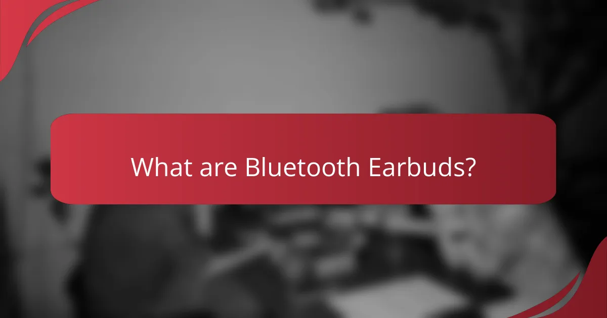 What are Bluetooth Earbuds?