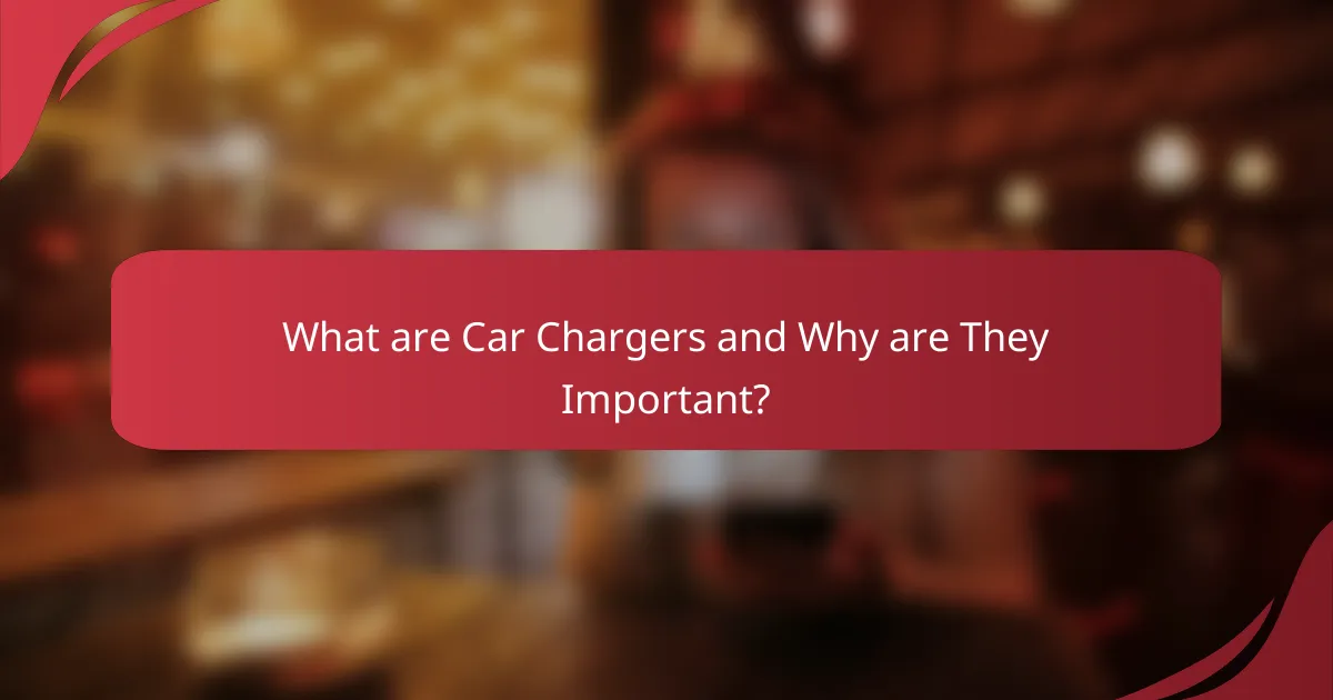 What are Car Chargers and Why are They Important?