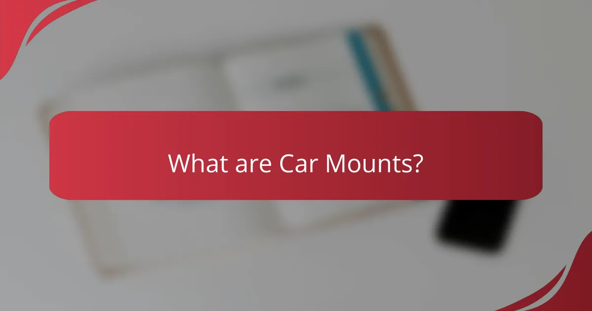 What are Car Mounts?