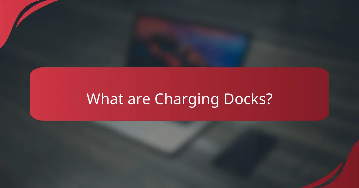 What are Charging Docks?