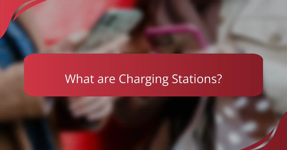 What are Charging Stations?