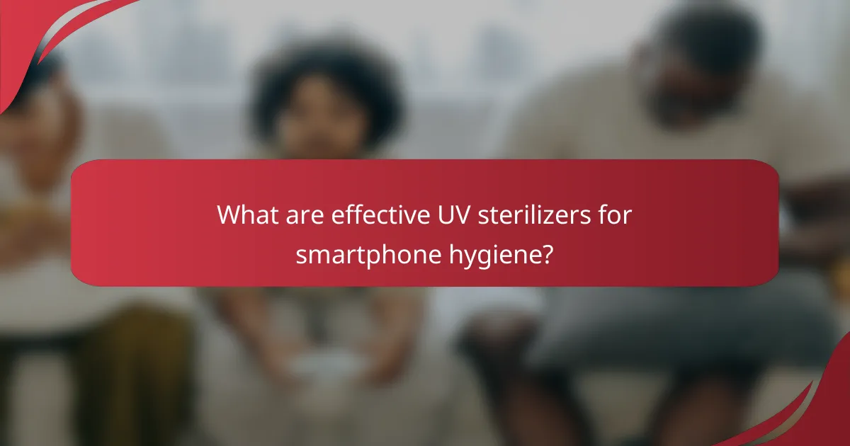 What are effective UV sterilizers for smartphone hygiene?