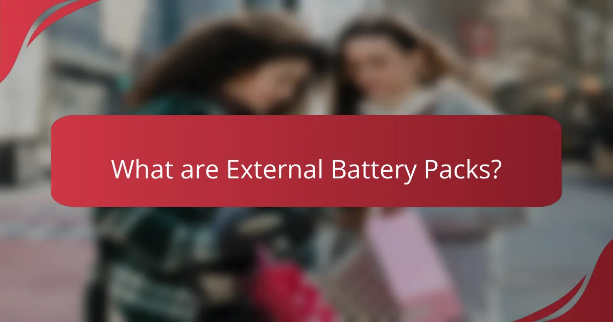 What are External Battery Packs?
