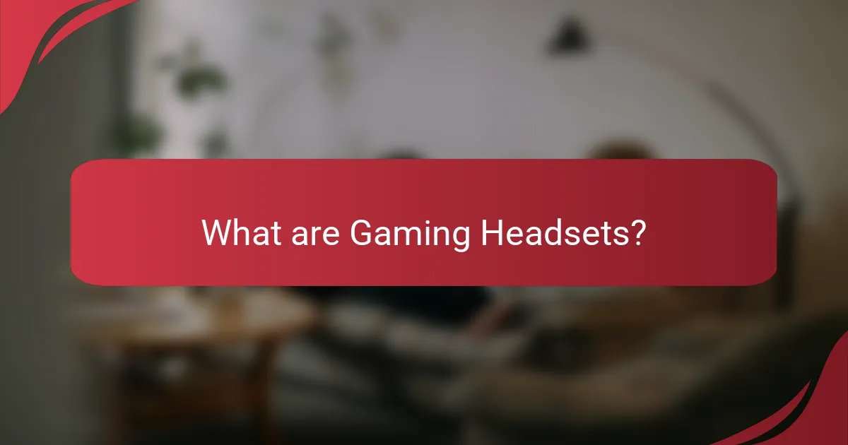 What are Gaming Headsets?