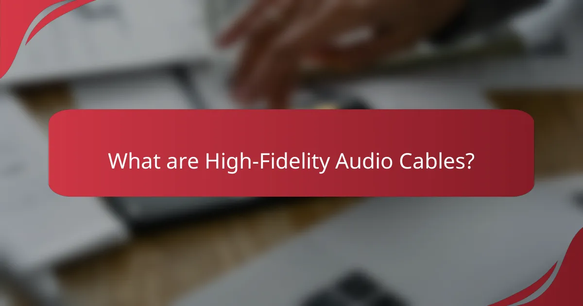 What are High-Fidelity Audio Cables?