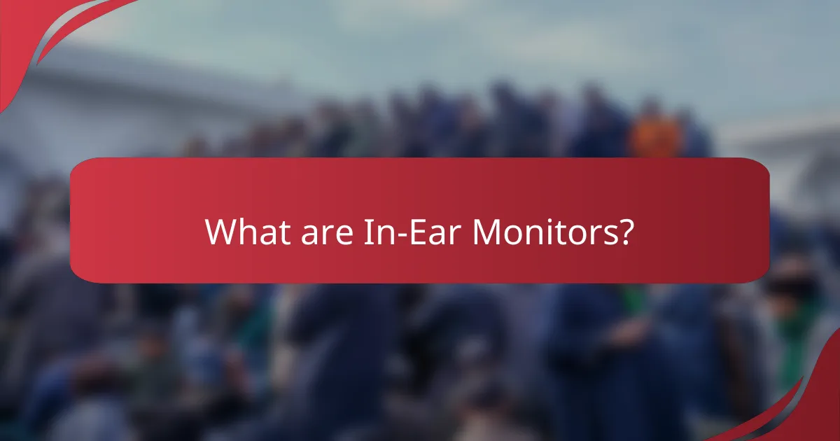 What are In-Ear Monitors?