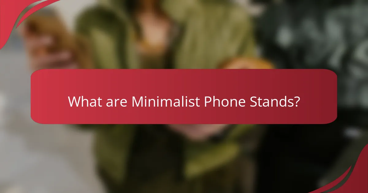What are Minimalist Phone Stands?