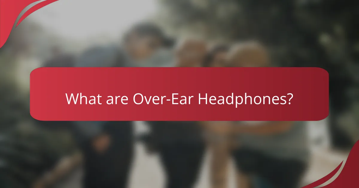 What are Over-Ear Headphones?