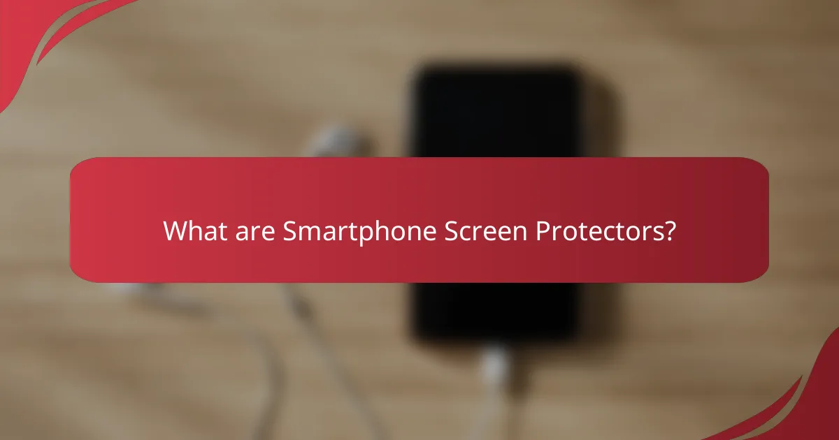 What are Smartphone Screen Protectors?
