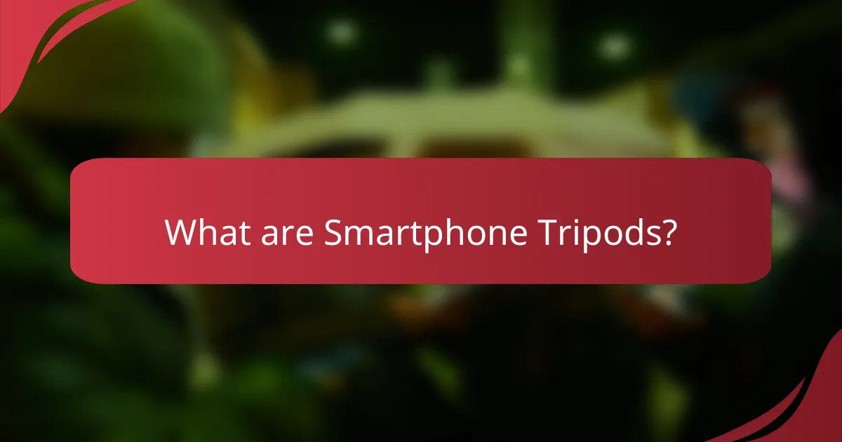 What are Smartphone Tripods?