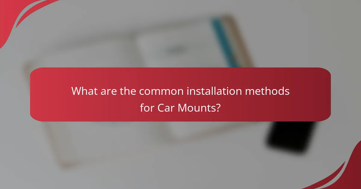 What are the common installation methods for Car Mounts?