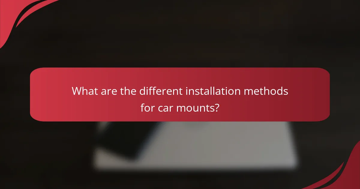 What are the different installation methods for car mounts?
