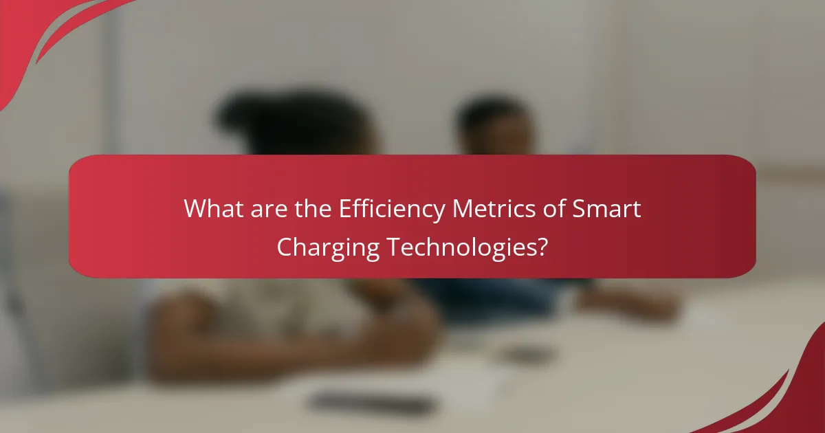 What are the Efficiency Metrics of Smart Charging Technologies?