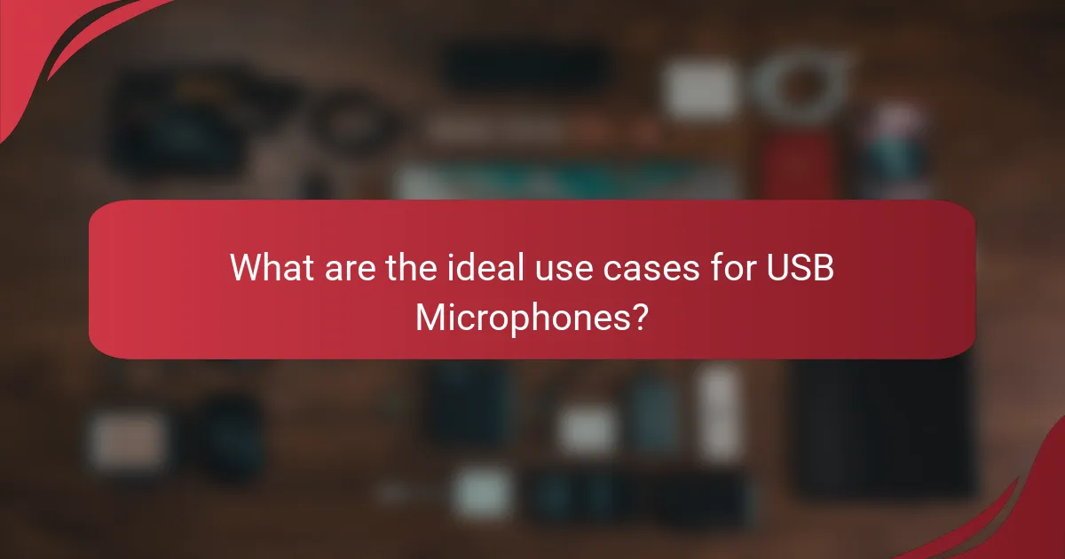 What are the ideal use cases for USB Microphones?