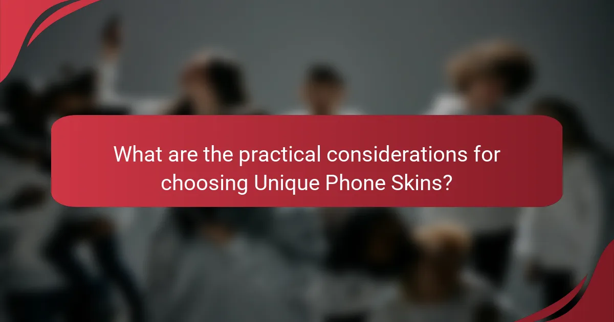What are the practical considerations for choosing Unique Phone Skins?