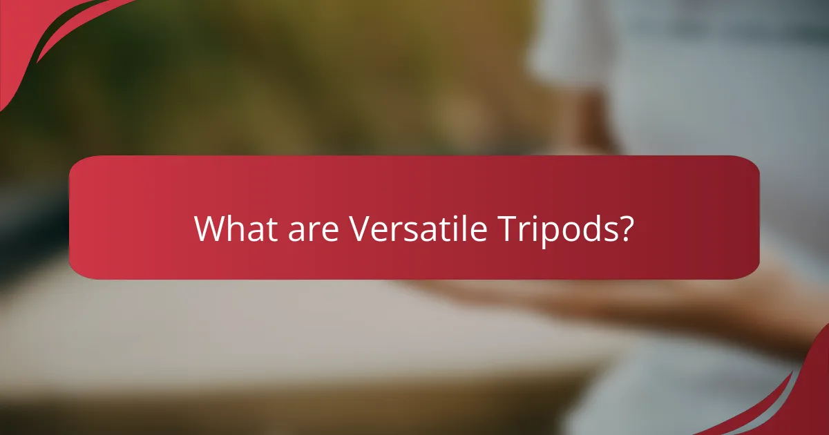 What are Versatile Tripods?