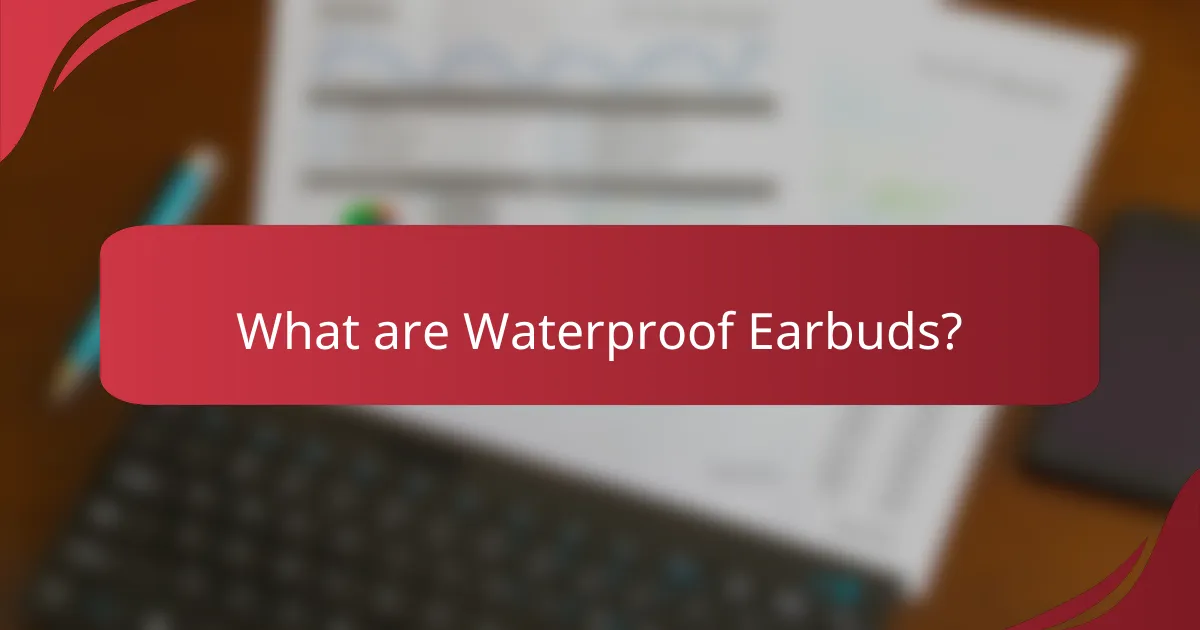 What are Waterproof Earbuds?