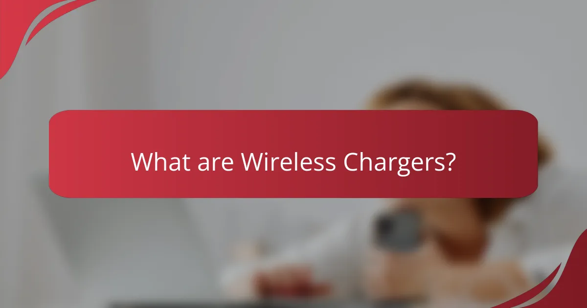 What are Wireless Chargers?
