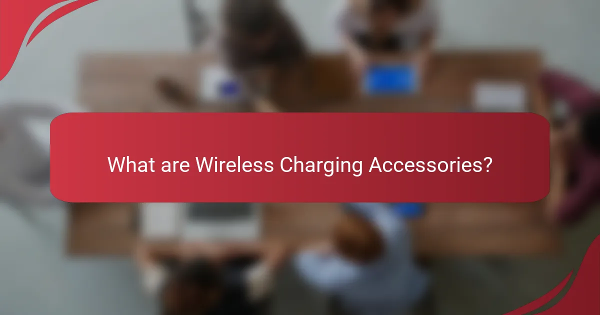 What are Wireless Charging Accessories?