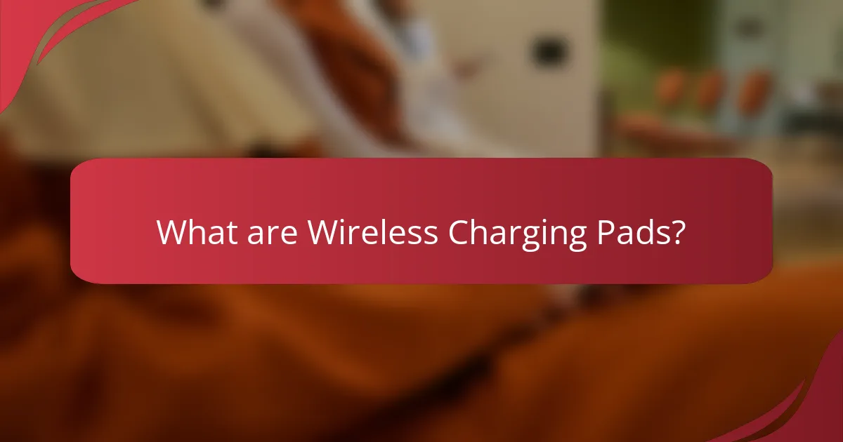 What are Wireless Charging Pads?