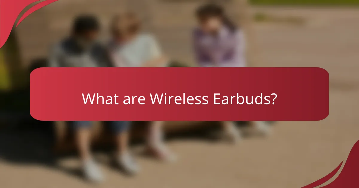 What are Wireless Earbuds?