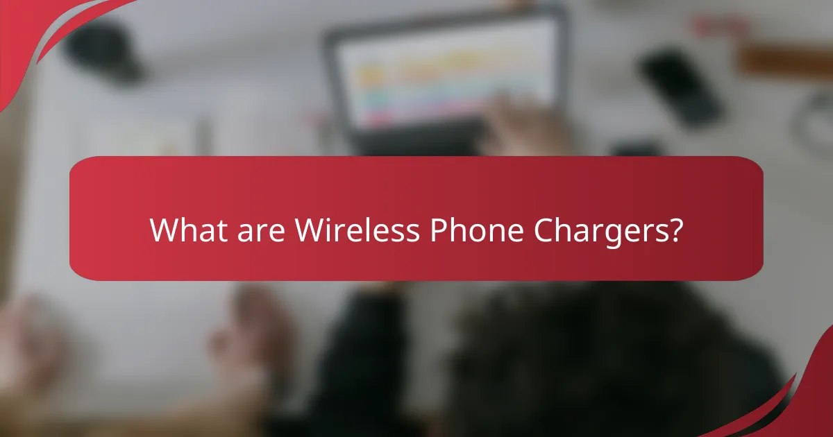 What are Wireless Phone Chargers?