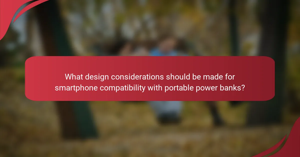 What design considerations should be made for smartphone compatibility with portable power banks?