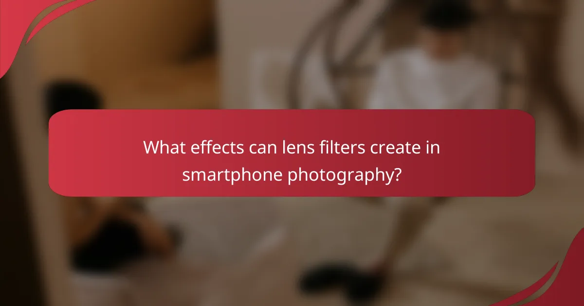 What effects can lens filters create in smartphone photography?
