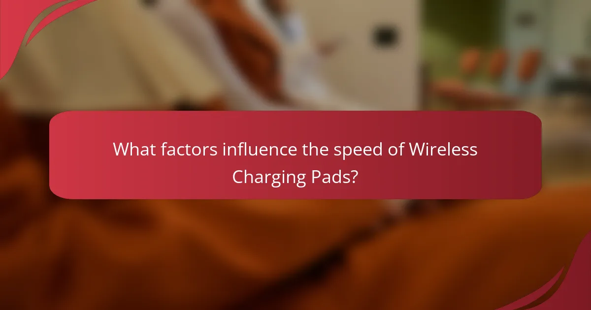What factors influence the speed of Wireless Charging Pads?