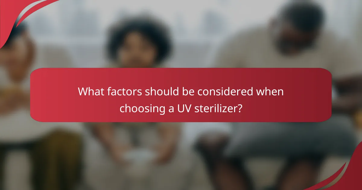 What factors should be considered when choosing a UV sterilizer?