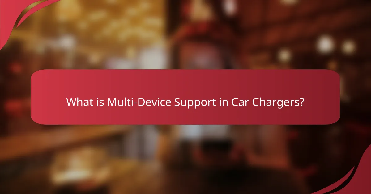 What is Multi-Device Support in Car Chargers?