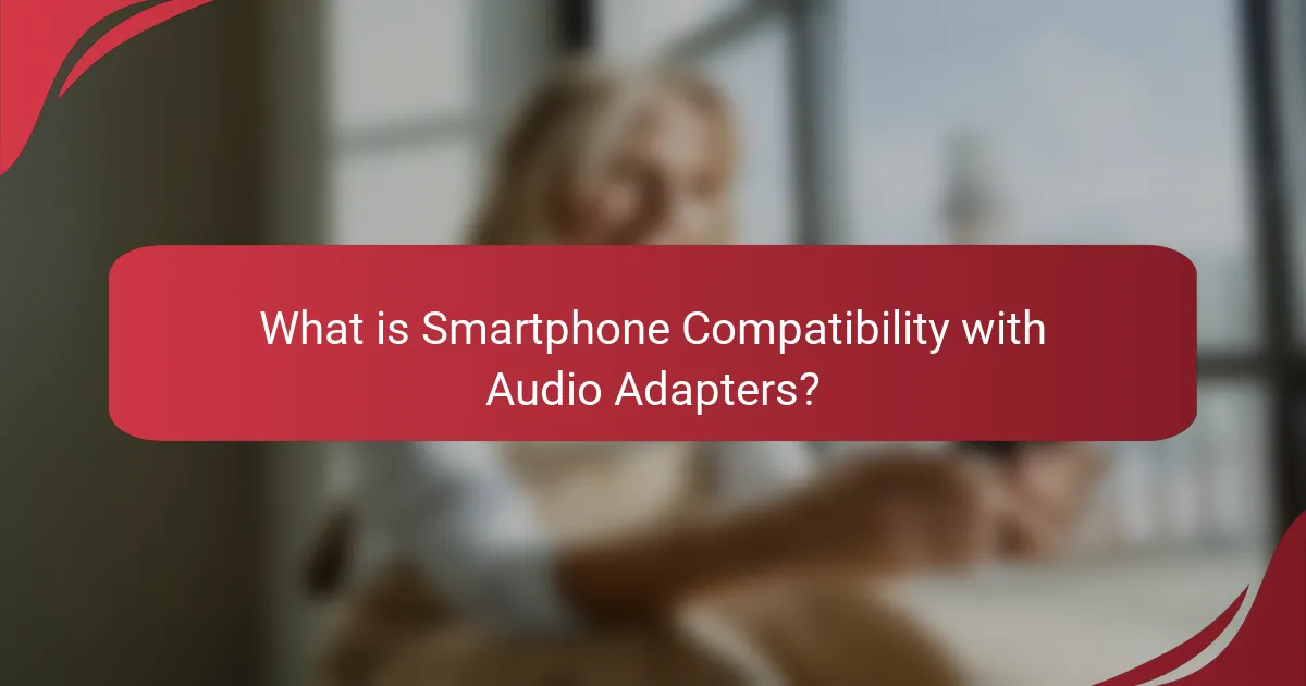 What is Smartphone Compatibility with Audio Adapters?