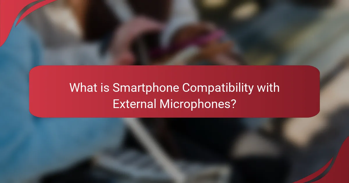 What is Smartphone Compatibility with External Microphones?