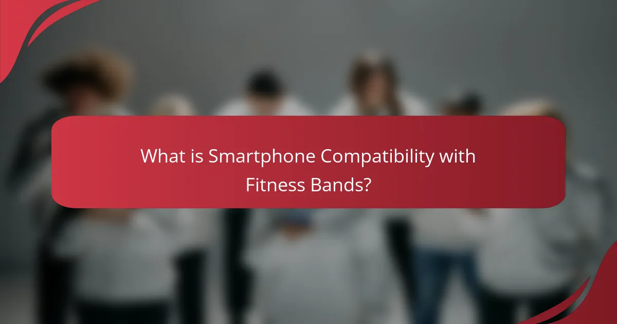 What is Smartphone Compatibility with Fitness Bands?