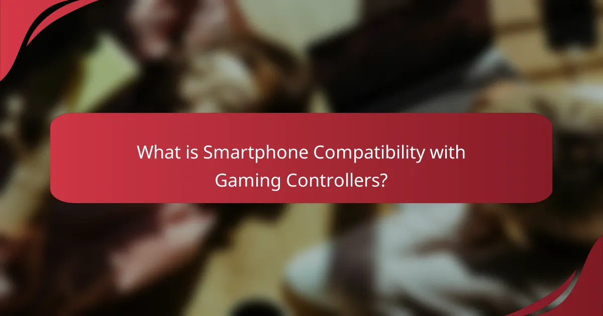 What is Smartphone Compatibility with Gaming Controllers?