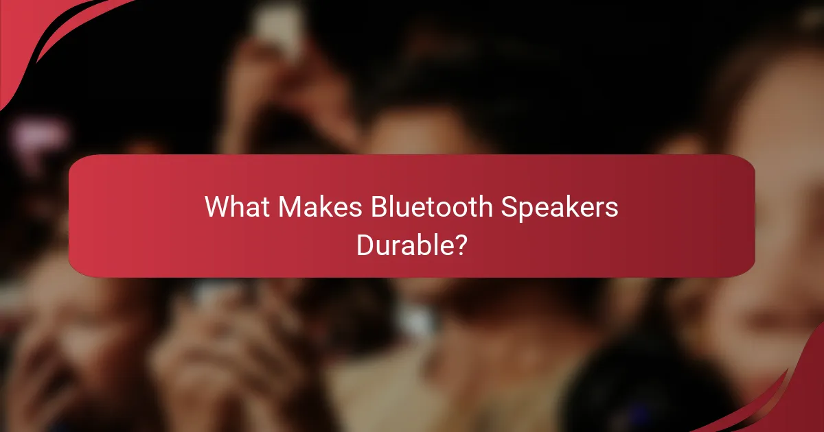 What Makes Bluetooth Speakers Durable?