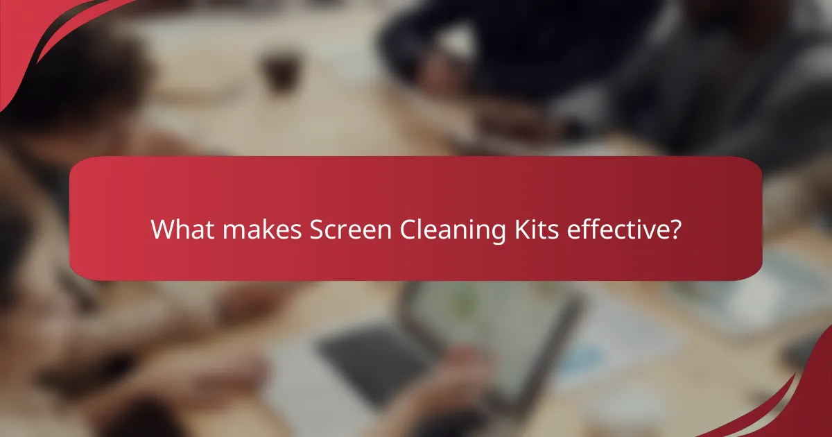 What makes Screen Cleaning Kits effective?