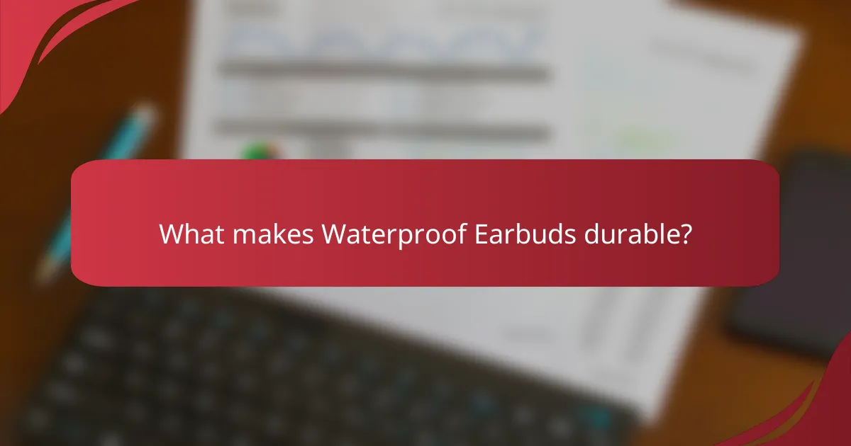 What makes Waterproof Earbuds durable?
