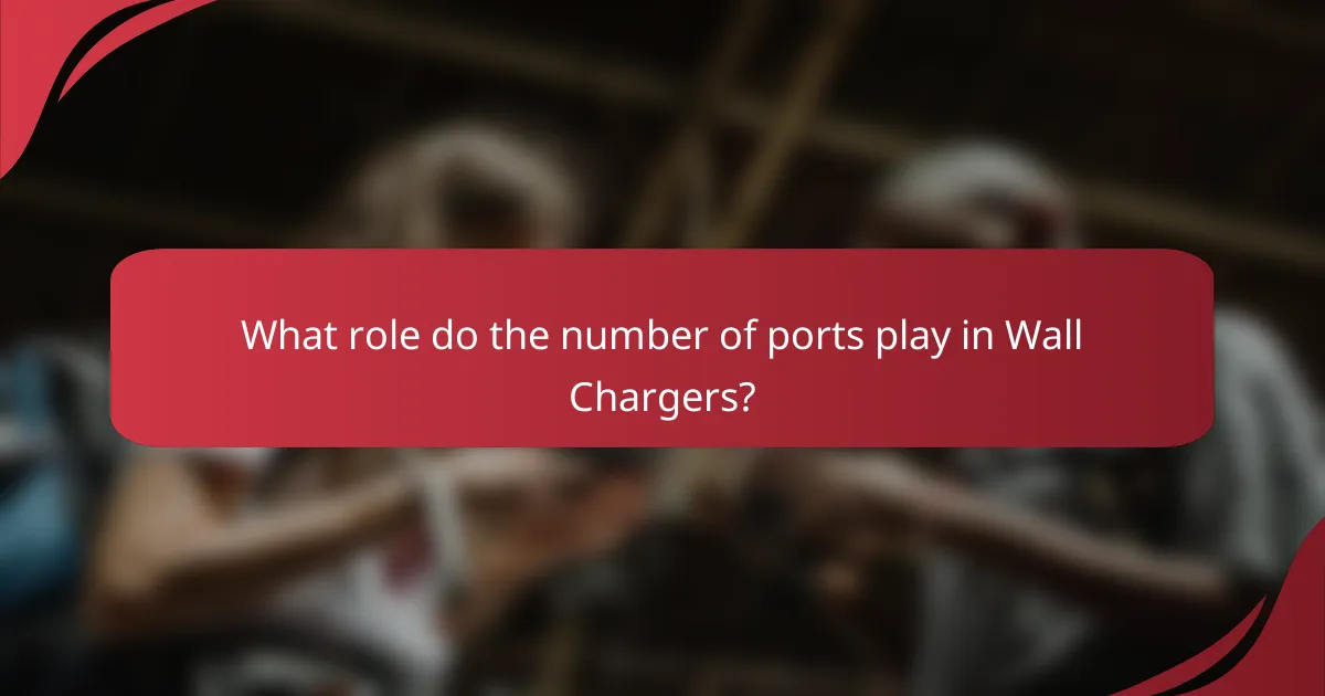 What role do the number of ports play in Wall Chargers?
