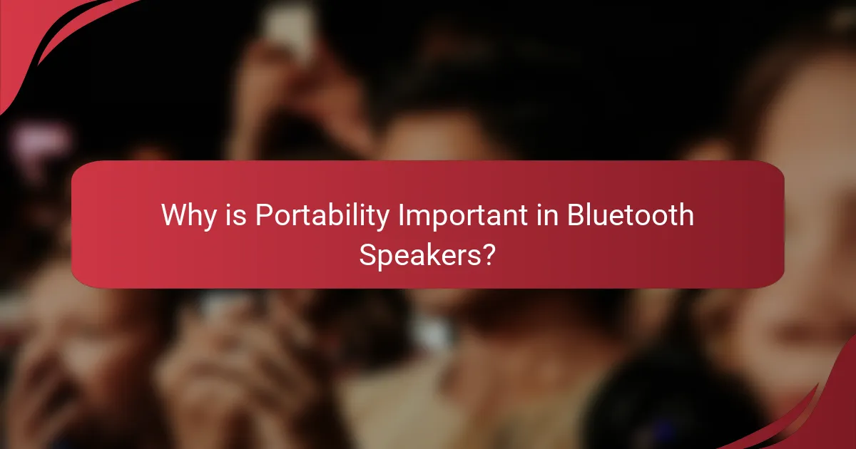 Why is Portability Important in Bluetooth Speakers?